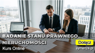 Kurs online: stan prawny nieruchomości dla pośredników i agentów. Jak sprawdzać KW, dokumenty i unikać ryzyka. Idealny także dla nowych pracowników.