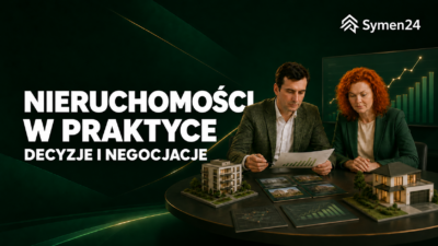 Nieruchomości w praktyce — decyzje i negocjacje, kurs online Symen24